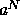 a^N